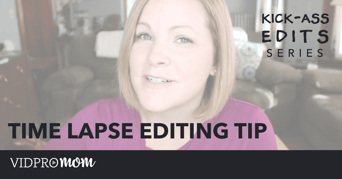 Time Lapse Editing Tip (Easy!)