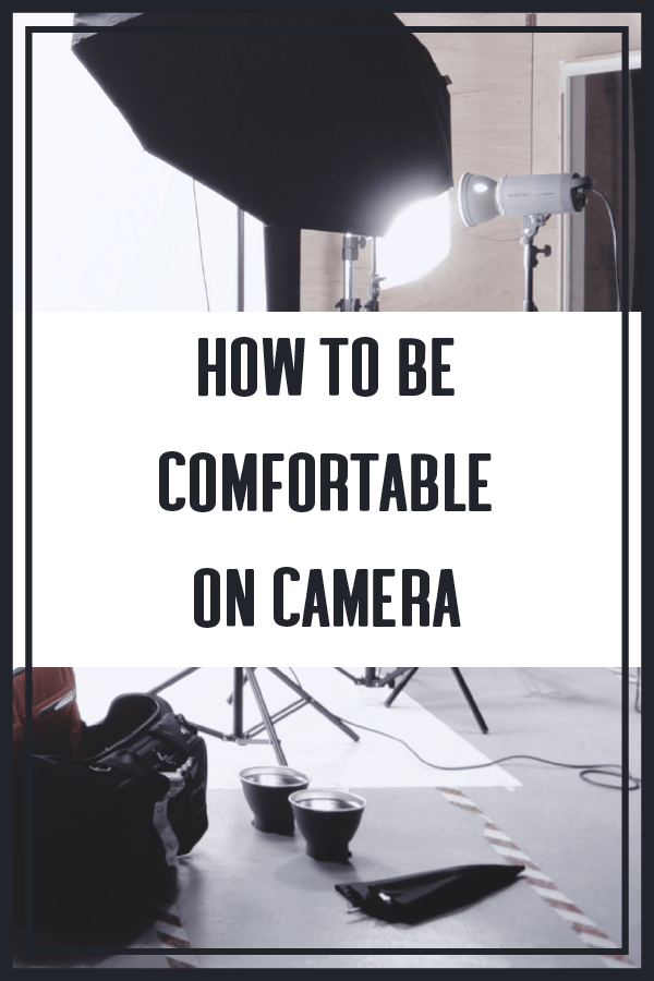 How To Be Comfortable On Camera 1