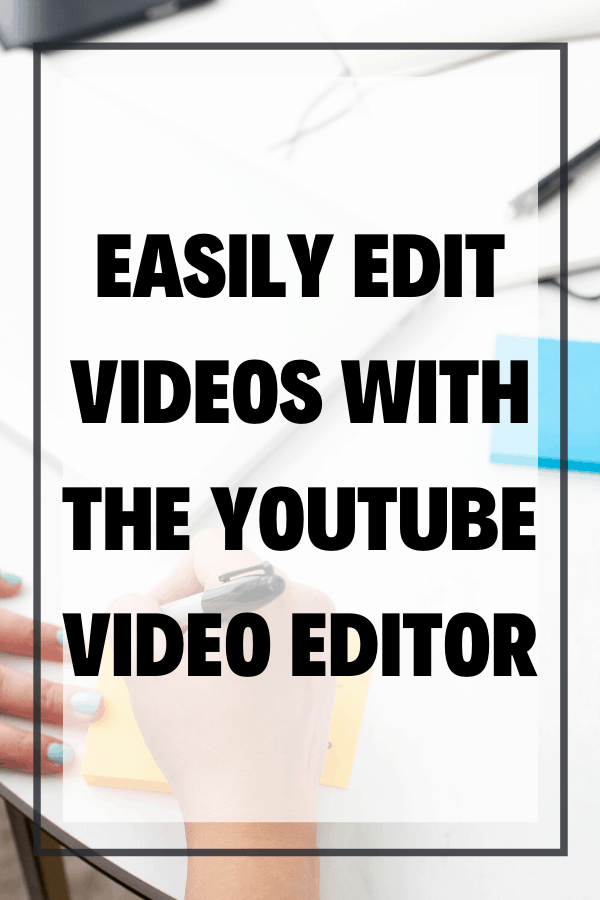 Easily Edit Videos with the YouTube Video Editor