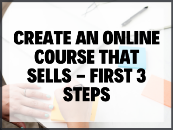 Blog Image Create An Online Course That Sells First 3 Steps