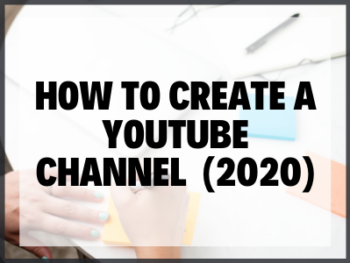 Blog Image How To Create A Youtube Channel (2020)