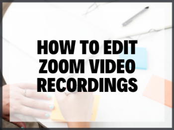 How to Edit Zoom Video