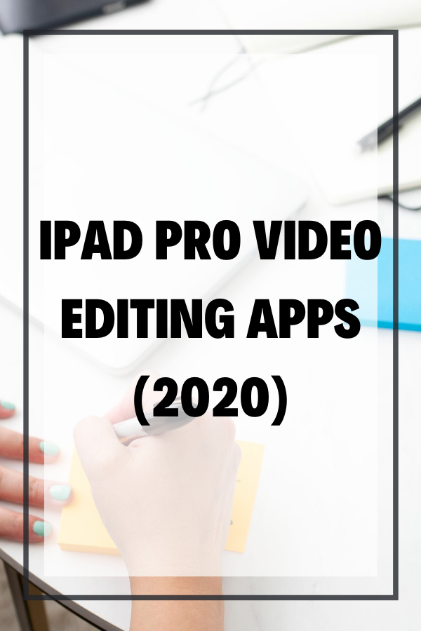 ipad pro video editor