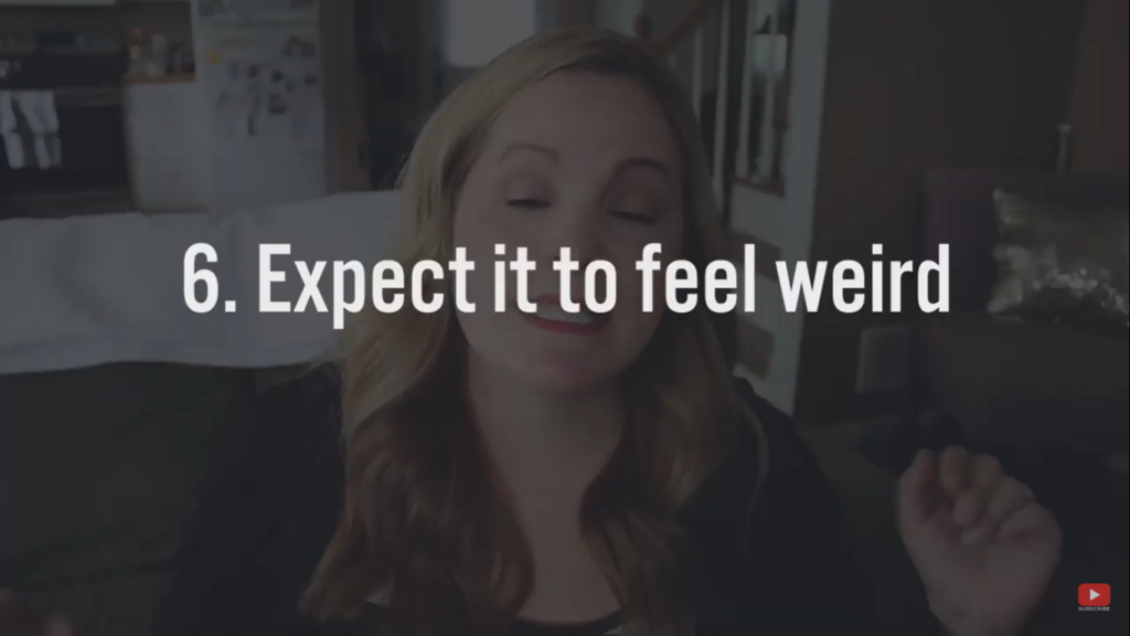 expect the weird feeling when creating videos
