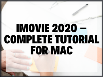 iMovie 2020 – Complete Tutorial For Mac