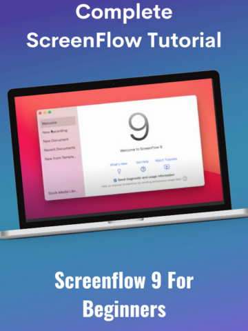 Complete ScreenFlow Tutorial- ScreenFlow 9 for Beginners with a laptop in the middle.