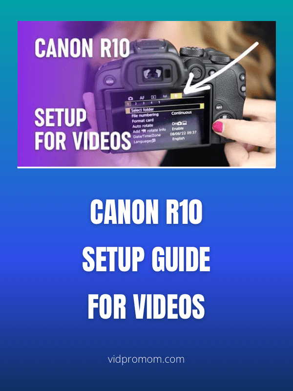 Canon R10 – Setup Guide for Videos