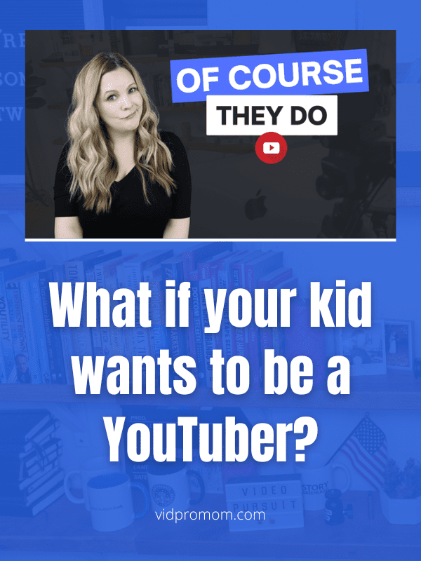 What If Your Kid Wants To Be A YouTuber?